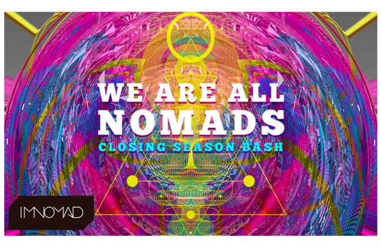IMNOMAD / We are all nomads / Closing Season Bash