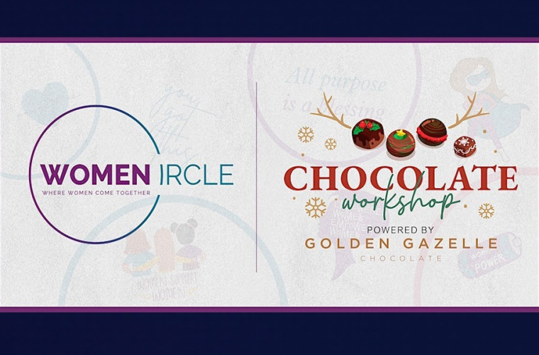 Women's Circle: Chocolate Workshop Powered By Golden Gazelle Chocolate